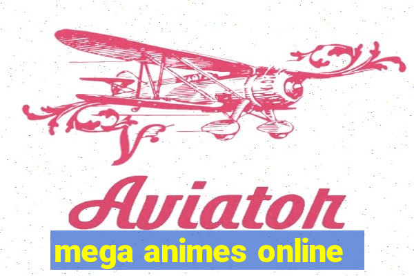 mega animes online